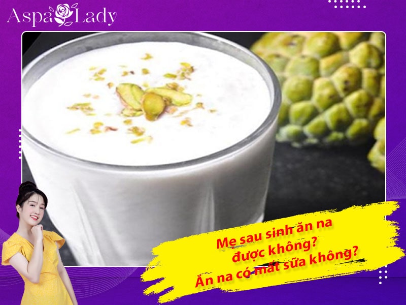 Mẹ sau sinh có ăn được na không? Ăn có mất sữa không?