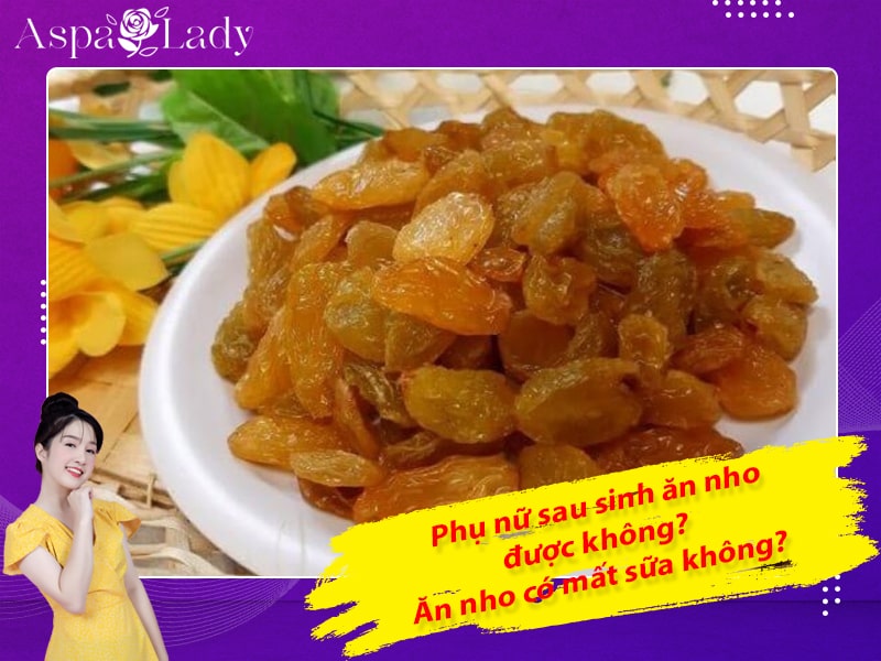 Phụ nữ sau sinh ăn nho được không? Ăn nho có mất sữa không?