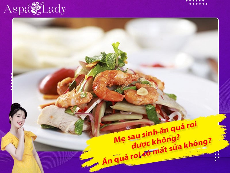 Mẹ sau sinh có ăn được quả roi không? Ăn có mất sữa không?