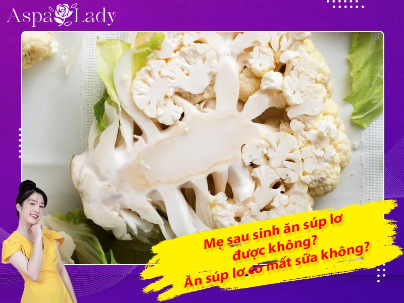 Mẹ sau sinh ăn súp lơ được không? Ăn súp lơ có mất sữa không?