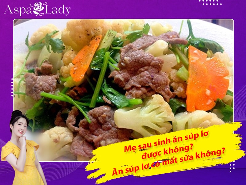 Mẹ sau sinh ăn súp lơ được không? Ăn súp lơ có mất sữa không?