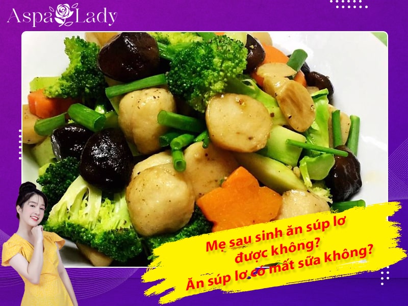 Mẹ sau sinh ăn súp lơ được không? Ăn súp lơ có mất sữa không?