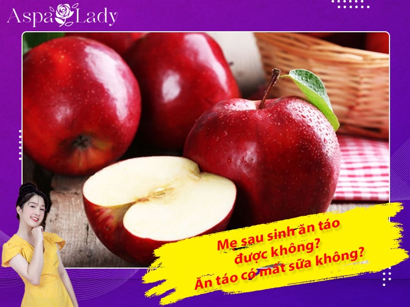 Mẹ sau sinh có ăn được táo không? Ăn có mất sữa không?