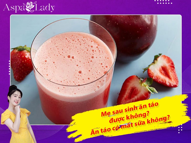 Mẹ sau sinh có ăn được táo không? Ăn có mất sữa không?