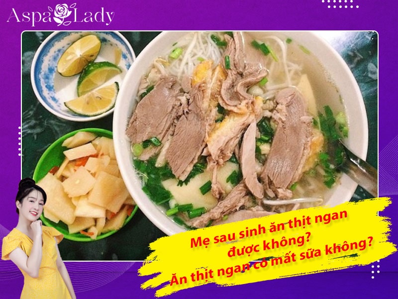 Mẹ sau sinh có ăn được thịt ngan không? Ăn có mất sữa không?