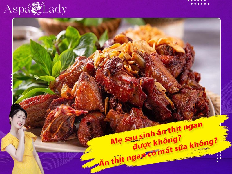 Mẹ sau sinh có ăn được thịt ngan không? Ăn có mất sữa không?