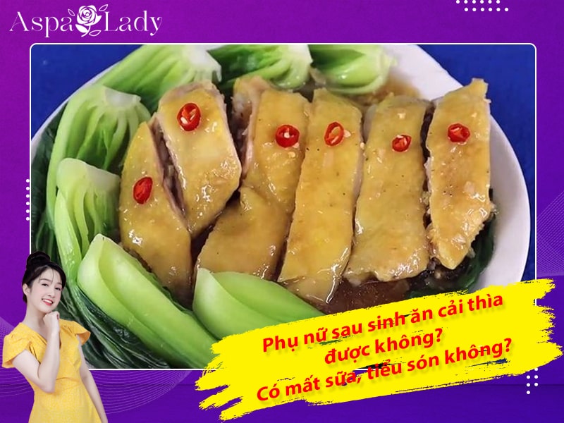 Phụ nữ sau sinh ăn cải thìa được không? Có mất sữa, tiểu són không?