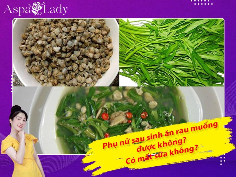 Phụ nữ sau sinh ăn rau muống được không? Có mất sữa không?