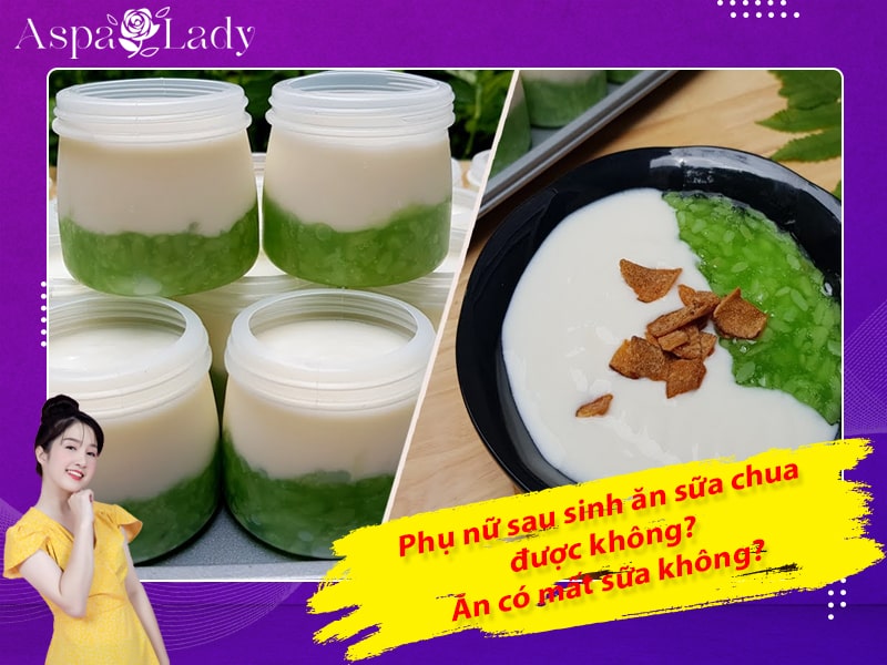 Phụ nữ sau sinh ăn sữa chua được không? Ăn có mất sữa không?