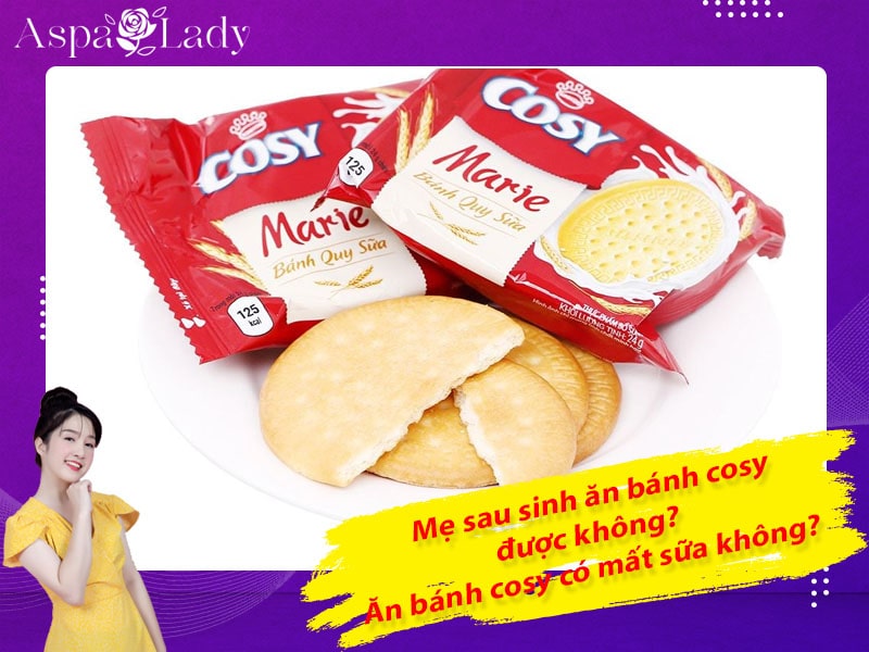 Mẹ sau sinh ăn bánh cosy được không? Ăn có mất sữa không?