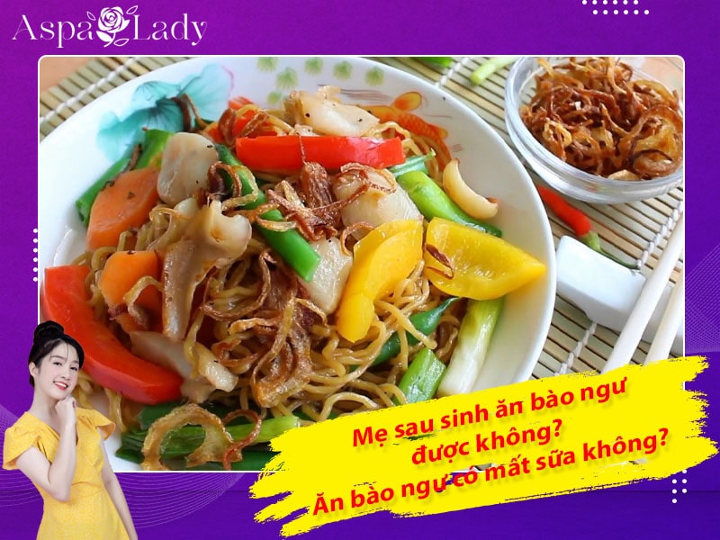 Mẹ sau sinh ăn bào ngư được không? Ăn có mất sữa không?