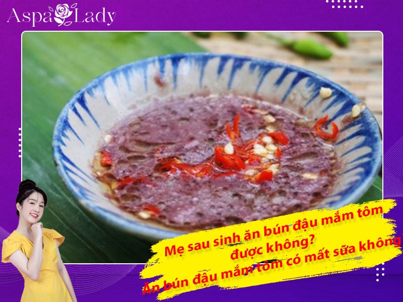 Mẹ sau sinh ăn bún đậu mắm tôm được không? Ăn có mất sữa không?