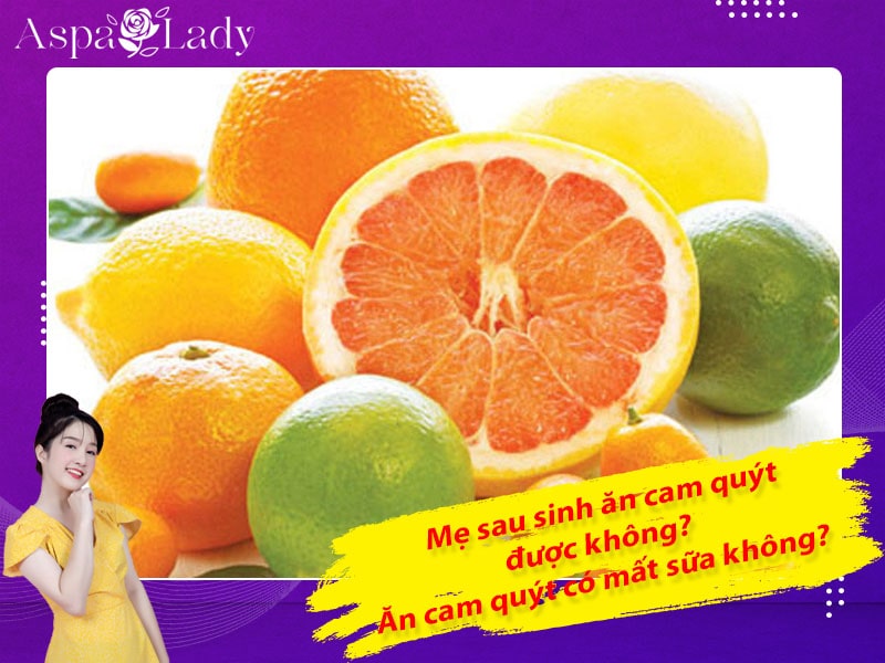 Mẹ sau sinh có ăn được cam quýt không? Ăn có mất sữa không?