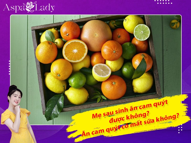 Mẹ sau sinh có ăn được cam quýt không? Ăn có mất sữa không?