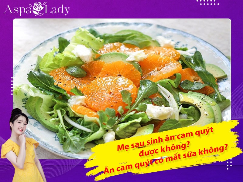 Mẹ sau sinh có ăn được cam quýt không? Ăn có mất sữa không?