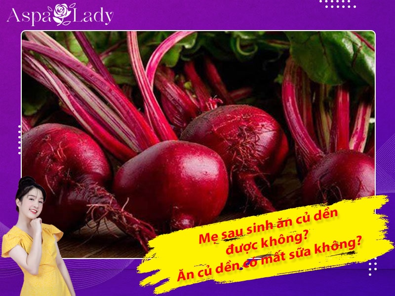 Mẹ sau sinh ăn củ hủ dừa được không? Ăn có mất sữa không?