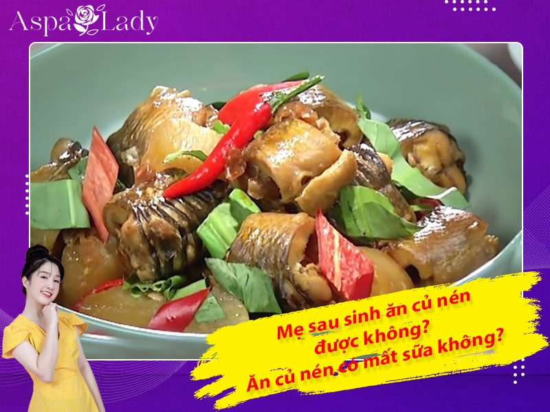 Mẹ sau sinh ăn củ nén được không? Ăn có mất sữa không?