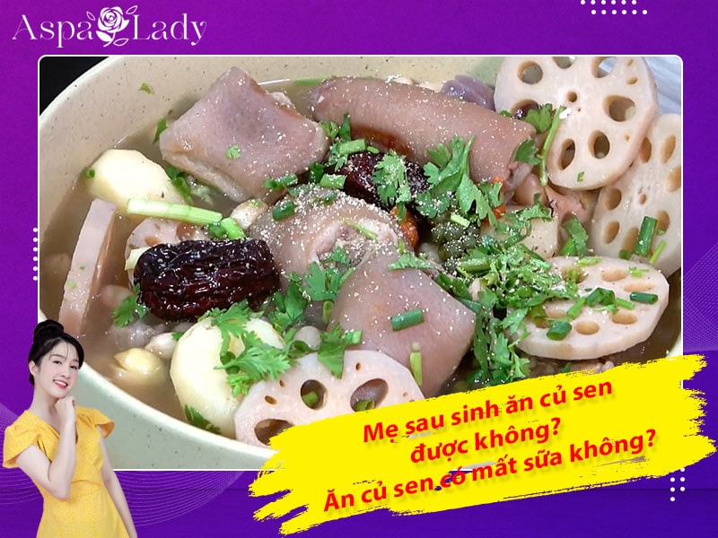 Mẹ sau sinh ăn củ sen được không? Ăn có mất sữa không?