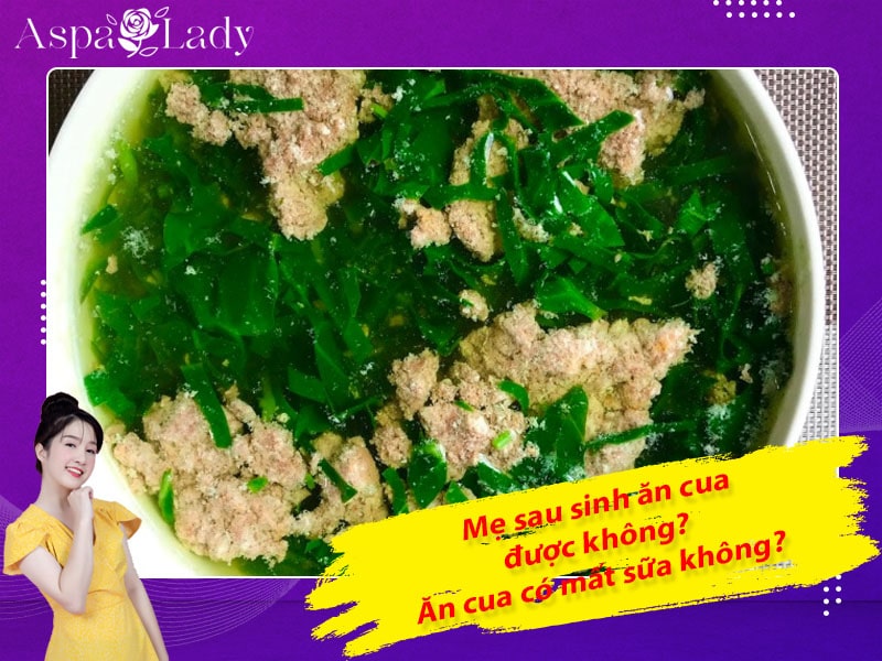 Mẹ sau sinh ăn cua được không? Ăn có mất sữa không?