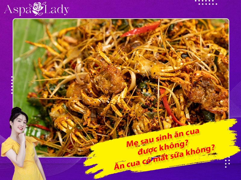 Mẹ sau sinh ăn cua được không? Ăn có mất sữa không?