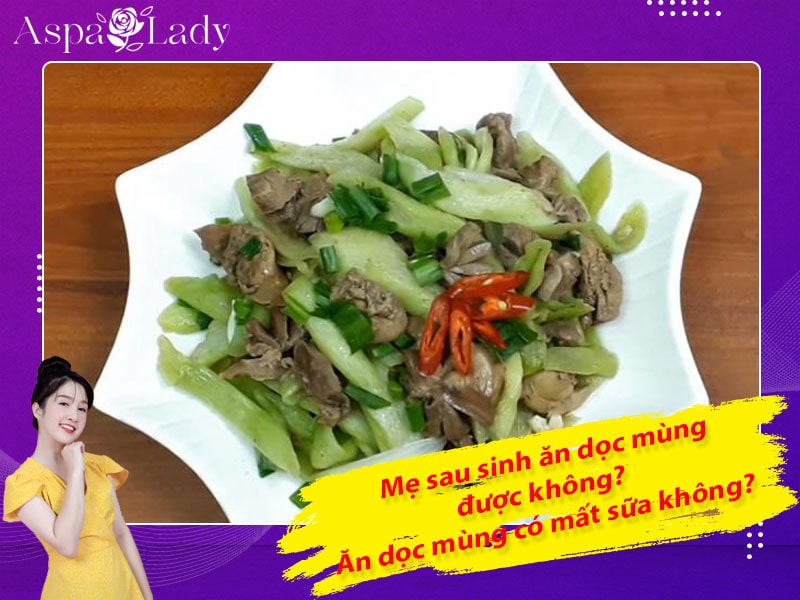 Mẹ sau sinh ăn dọc mùng được không? Ăn có mất sữa không?