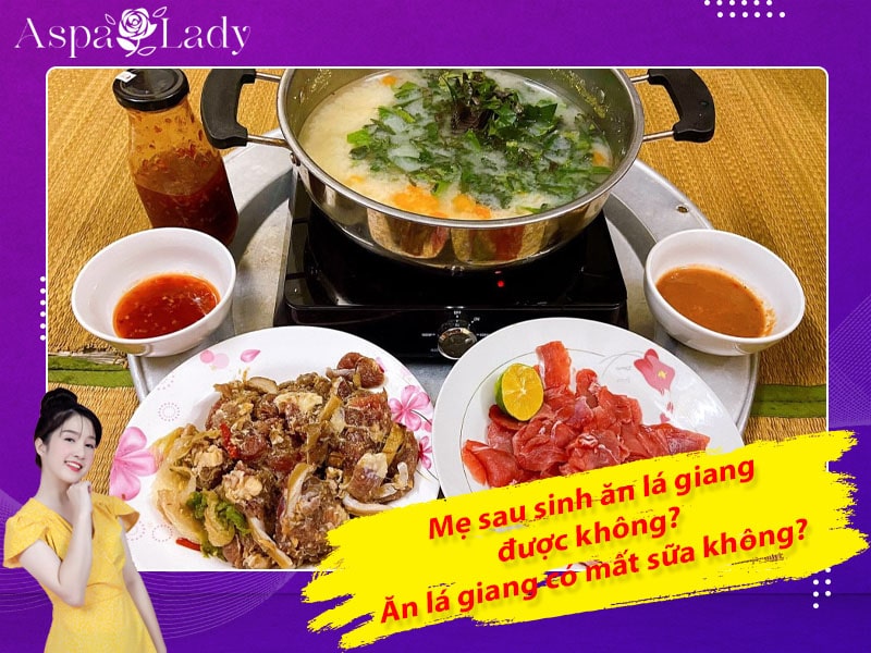 Mẹ sau sinh ăn lá giang được không? Ăn có mất sữa không?