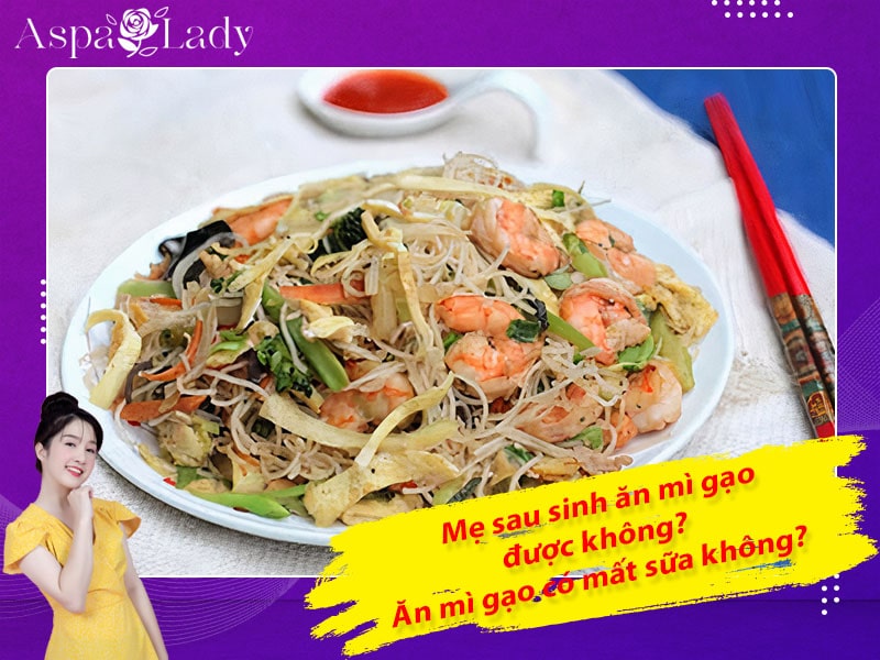Mẹ sau sinh ăn mì gạo được không? Ăn có mất sữa không?