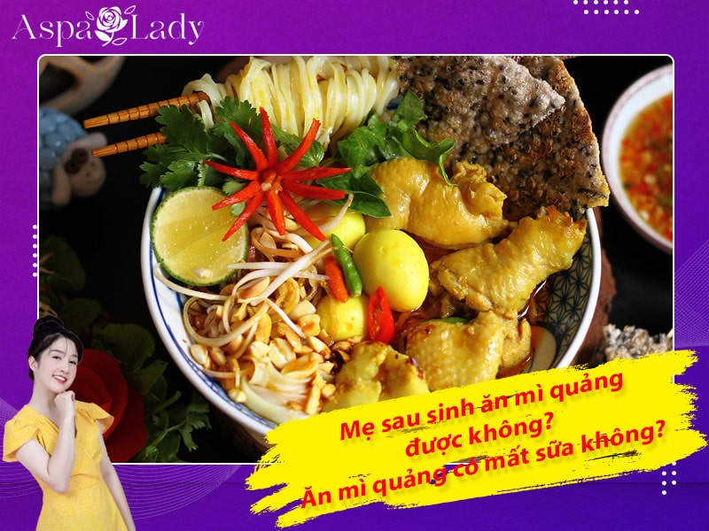 Mẹ sau sinh ăn mì quảng được không? Ăn có mất sữa không?