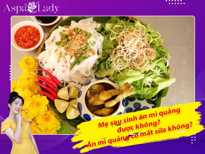 Mẹ sau sinh ăn mì quảng được không? Ăn có mất sữa không?