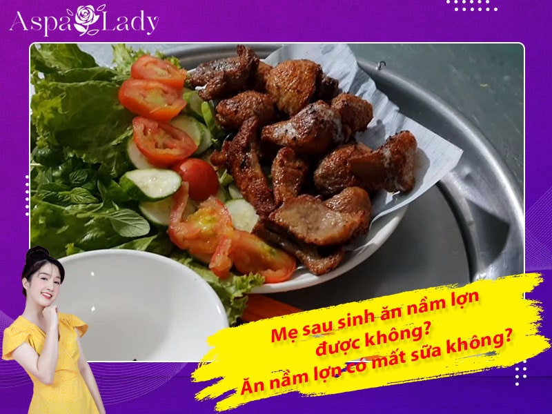 Mẹ sau sinh ăn nầm lợn được không? Ăn có mất sữa không?