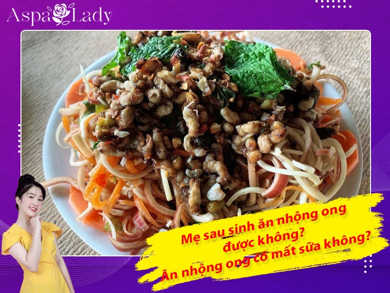 Mẹ sau sinh ăn nhộng ong được không? Ăn có mất sữa không?