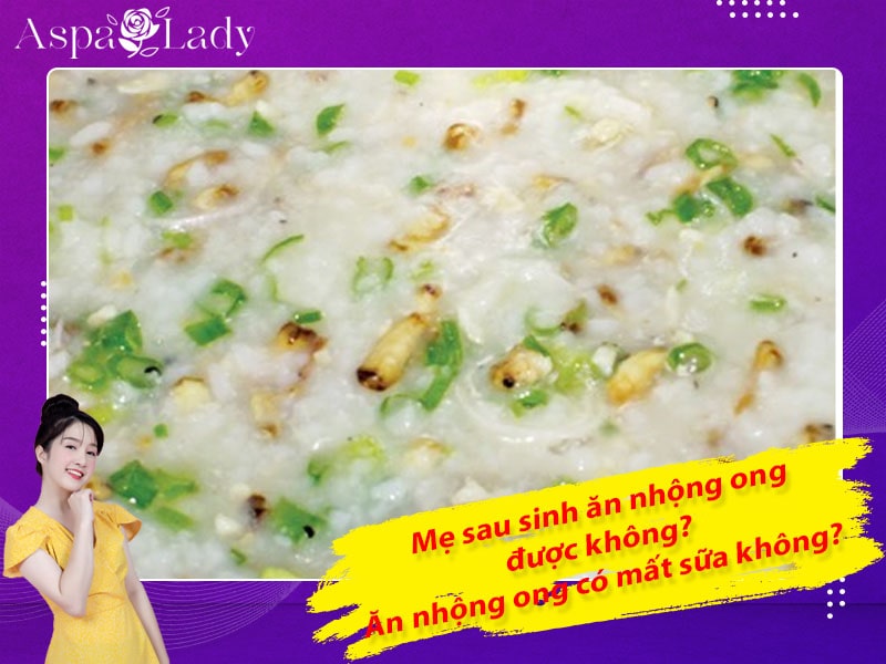 Mẹ sau sinh ăn nhộng ong được không? Ăn có mất sữa không?