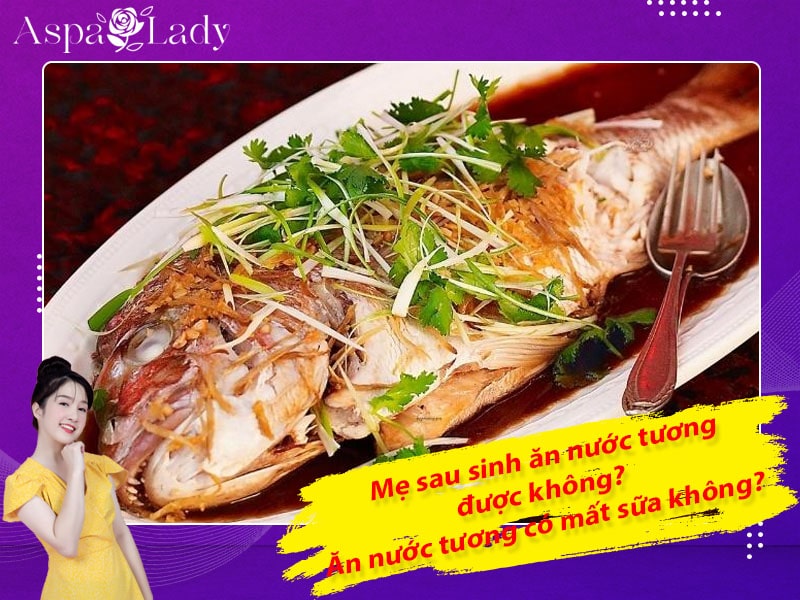 Mẹ sau sinh ăn nước tương được không? Ăn có mất sữa không?