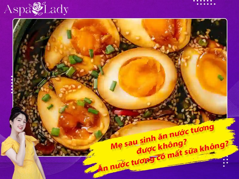 Mẹ sau sinh ăn nước tương được không? Ăn có mất sữa không?