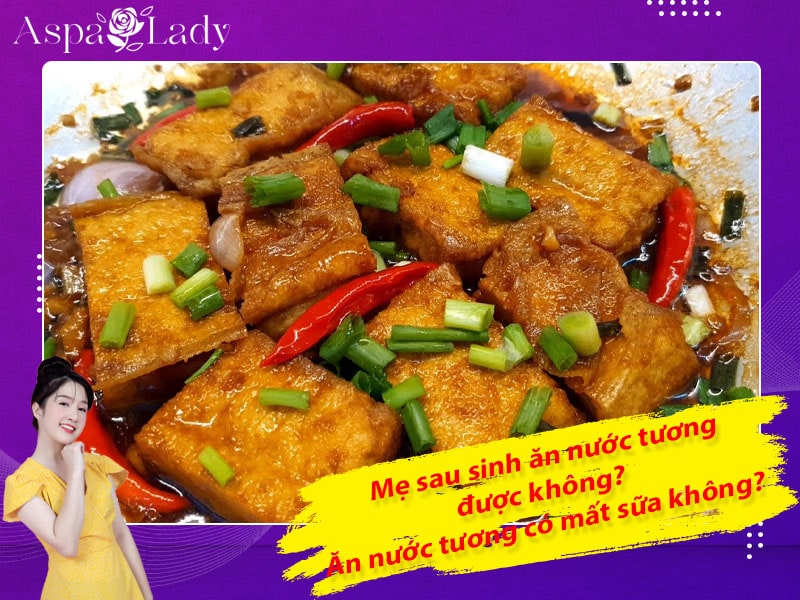 Mẹ sau sinh ăn nước tương được không? Ăn có mất sữa không?