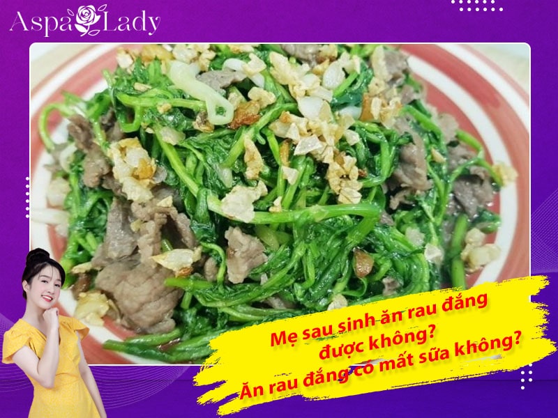 Mẹ sau sinh ăn rau đắng được không? Ăn có mất sữa không?