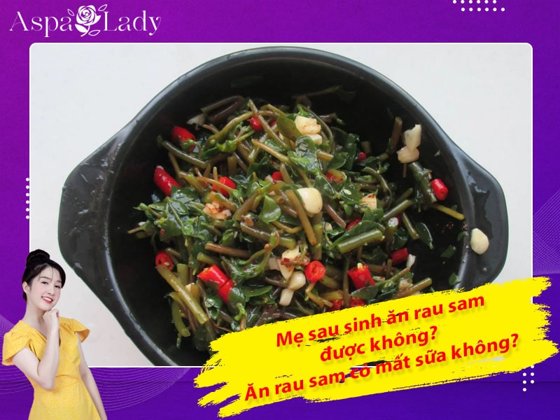Mẹ sau sinh ăn rau sam được không? Ăn có mất sữa không?