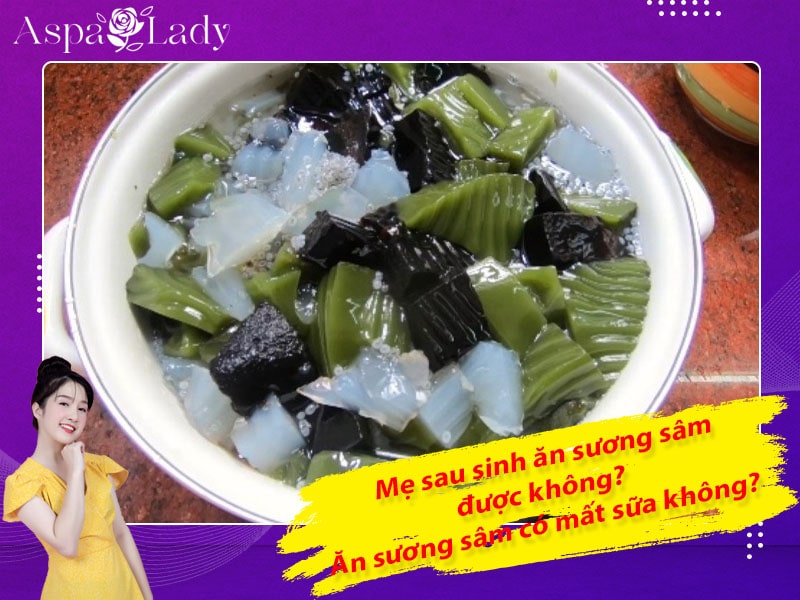 Mẹ sau sinh ăn sương sâm được không? Ăn có mất sữa không?