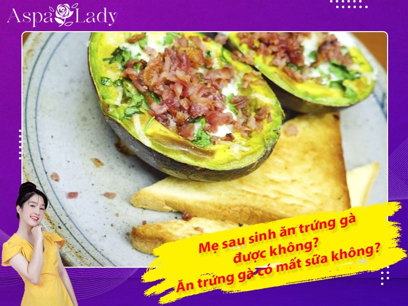 Mẹ sau sinh ăn trứng gà được không? Ăn có mất sữa không?