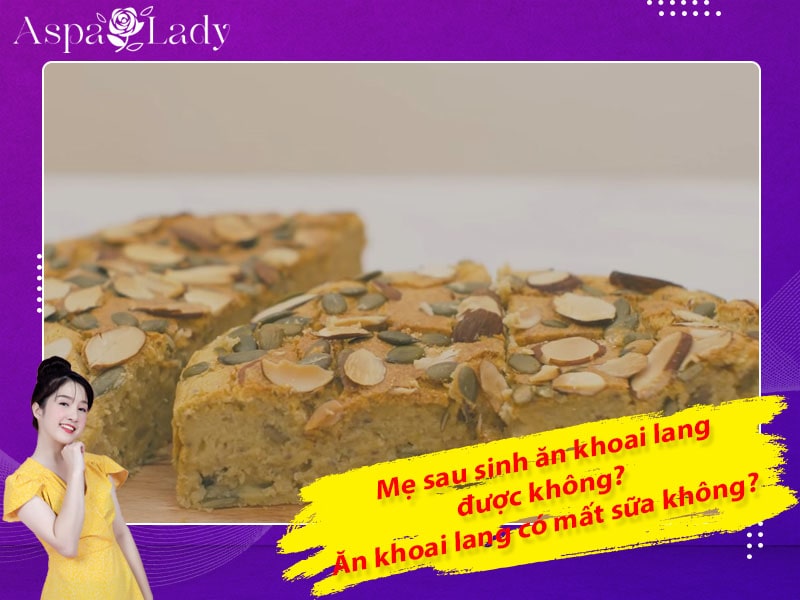 Mẹ sau sinh ăn khoai lang được không? Ăn có mất sữa không?