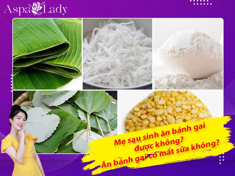Mẹ sau sinh ăn bánh gai được không? Ăn có mất sữa không?