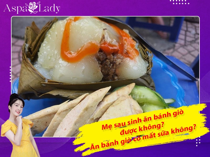 Mẹ sau sinh ăn bánh giò được không? Ăn có mất sữa không?