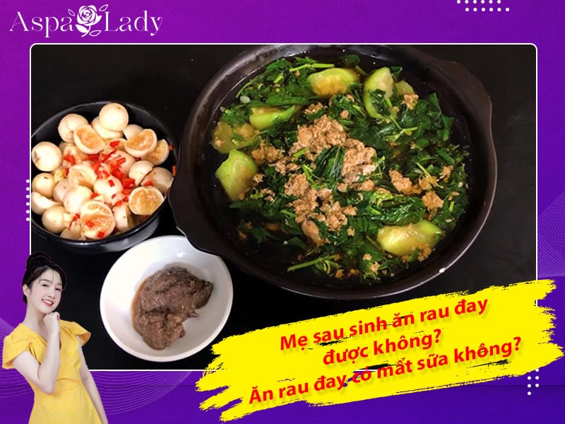 Mẹ sau sinh ăn rau đay được không? Ăn có mất sữa không?