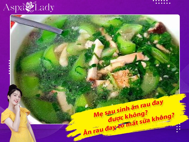 Mẹ sau sinh ăn rau đay được không? Ăn có mất sữa không?