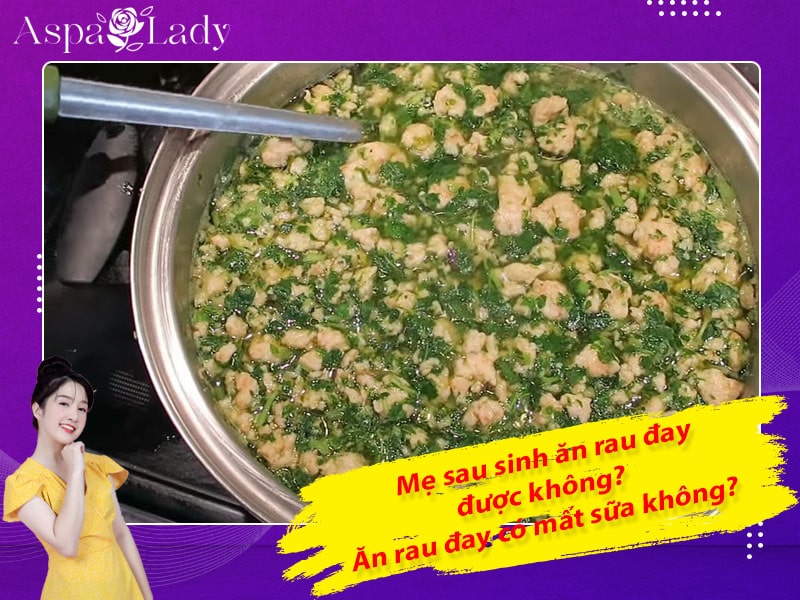 Mẹ sau sinh ăn rau đay được không? Ăn có mất sữa không?