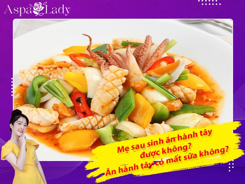 Mẹ sau sinh ăn hành tây được không? Uống có mất sữa không?