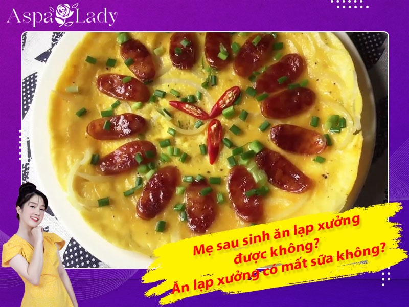 Mẹ sau sinh ăn lạp xưởng được không? Uống có mất sữa không?