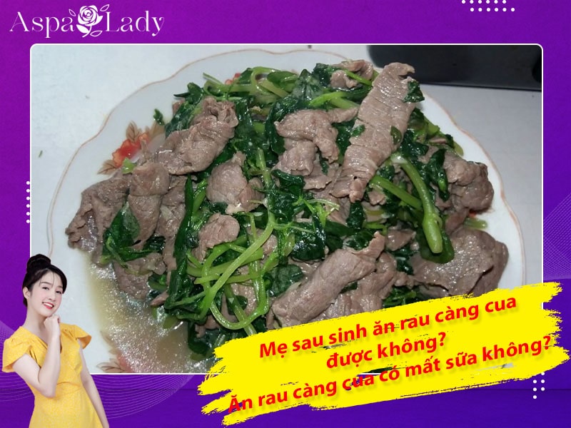 Mẹ sau sinh ăn rau càng cua được không? Ăn có mất sữa không?