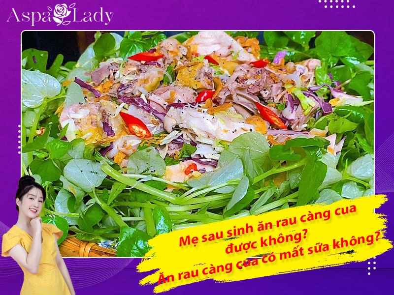 Mẹ sau sinh ăn rau càng cua được không? Ăn có mất sữa không?