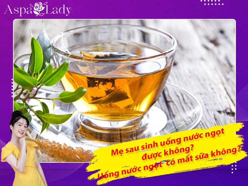 Mẹ sau sinh uống nước ngọt được không? Uống có mất sữa không?